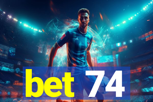 bet 74